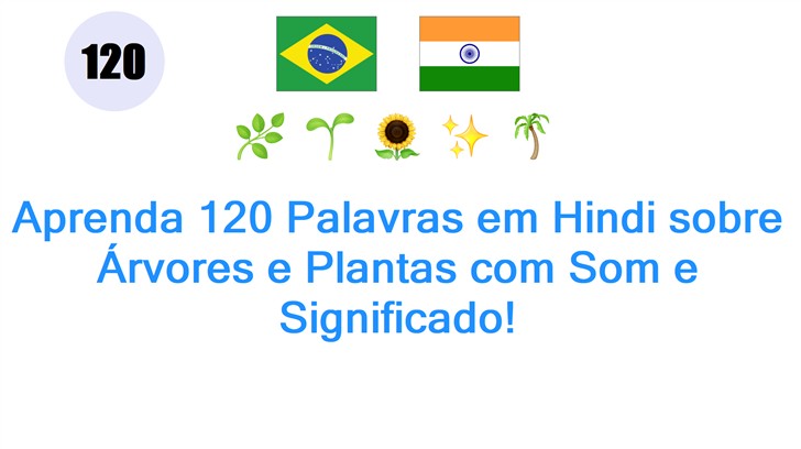 Aprenda 120 Palavras em Hindi sobre Árvores e Plantas com Som e Significado!